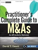 Practitioner's Complete Guide to M&As, with Website: An All-Inclusive Reference (Wiley Finance) Practitioner's Complete Guide to M&As, with Website: An All-Inclusive Reference (Wiley Finance)