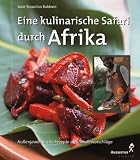 Eine kulinarische Safari durch Afrika.