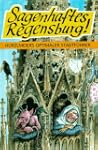Sagenhaftes Regensburg! Hurzlmeiers o...