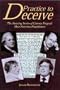 Practice to Deceive: The Amazing Stories of Literary Forgery's Most Notorious Practitioners