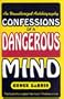 Confessions Of A Dangerous Mind - An Unauthorised Autobiography