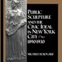 Public Sculpture and the Civic Ideal in New York City, 1890-1930