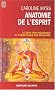 Anatomie de l'esprit : Les sept �tapes pour retrouver son pouvoir de gu�rison