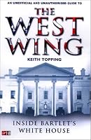 Inside Bartlet's White House: An Unofficial and Unauthorized Guide to the West Wing