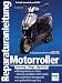 Reparaturanleitung Motorroller. Die wichtigsten Marken von Aprilia bis Yamaha