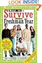 How to Survive Your Freshman Year: By Hundreds of College Sophmores, Juniors, and Seniors Who Did (Hundreds of Heads Survival Guides)