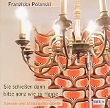 Sie schießen dann bitte ganz wie zu Hause. CD. Szenen und Miniaturhörspiele.