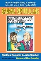 Banana Republicans: How the Right Wing is Turning America Into a One-Party State