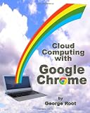 Cloud Computing with Google Chrome