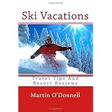 ski vacations travel tips and resort reviews