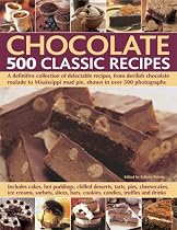 Chocolate 500 Classic Recipes: A definitive collection of delectable recipes, from devilish chocolate roulade to Mississippi mud pie, shown in over 500 photographs