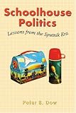 Schoolhouse Politics: Lessons from the Sputnik Era