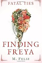 Finding Freya (Fatal Ties) (Volume 1)