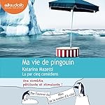 Ma vie de pingouin | Katarina Mazetti