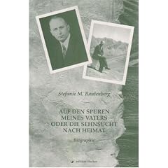 Auf den Spuren meines Vaters oder Die Sehnsucht nach Heimat: Biographie