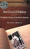 Jim Crow's Children: The Broken Promise of the Brown Decision