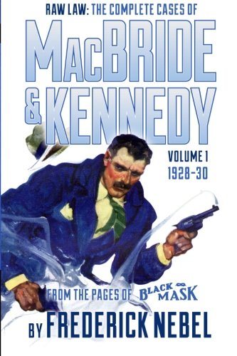 Raw Law: The Complete Cases of MacBride & Kennedy Volume 1: 1928-30