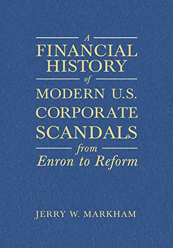 A Financial History of Modern U.S. Corporate Scandals: From Enron to Reform: From Enron to Reform