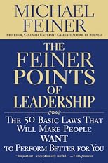 The Feiner Points of Leadership: The 50 Basic Laws That Will Make People Want to Perform Better for You