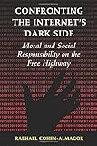 Confronting the Internet's dark side : moral and social responsibility on the free highway