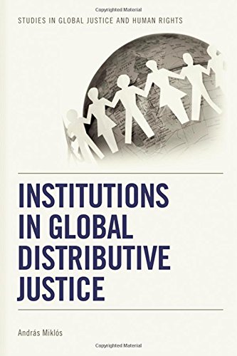 Institutions in Global Distributive Justice (Studies in Global Justice and Huamn Rights)