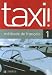Taxi ! 1 : Methode de francais