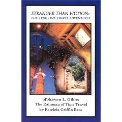 Stranger Than Fiction: The True Time Travel Adventures of Steven L. Gibbs--the Rainman of Time Travel (Paperback)