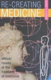 Recreating Medicine: Ethical Issues at the Frontiers of Medicine