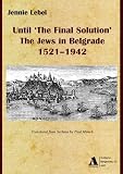 Until 'the Final Solution': The Jews in Belgrade 1521-1942