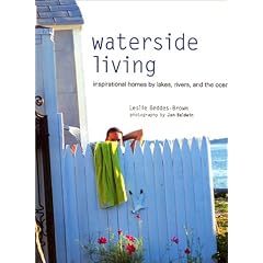 Waterside Living: Inspirational Homes by Lakes, Rivers, and the Ocean