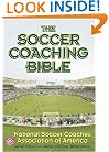The Soccer Coaching Bible (The Coaching Bible Series)