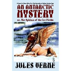 An Antarctic Mystery; or, The Sphinx of the Ice Fields: A Sequel to Edgar Allan Poe's The Narrative of Arthur Gordon Pym