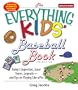 The Everything Kids' Baseball Book: Today's Superstars, Great Teams, Legends--And Tips on Playing Like a Pro