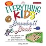 The Everything Kids' Baseball Book: Today's Superstars, Great Teams, Legends--and Tips on Playing Like a Pro! (Everything Kids Series)