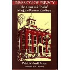 Invasion of Privacy: The Cross Creek Trial of Marjorie Kinnan Rawlings