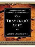 The Traveler's Gift: Seven Decisions That Determine Personal Success