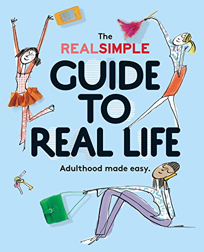 the real simple guide to real life adulthood made easy