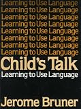 Childs Talk: Learning to Use Language