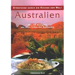 Australien. Streifz�ge durch die K�chen der Welt. Mit 230 Rezepten aus allen Teilen des Kontinents