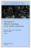 Principles of Effective Teaching in the Online Classroom: New Directions for Teaching and Learning (J-B TL Single Issue Teaching and Learning)