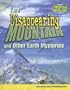 The Disappearing Mountain and Other Earth Mysteries: Erosion and Weathering (Raintree Fusion)