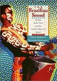 The Brazilian Sound: Samba, Bossa Nova, and the Popular Music of Brazil