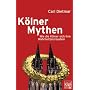 K�lner Mythen. Wie die K�lner sich ihre Wahrheit(en) basteln
