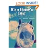 It's a Horse's Life!: Advice and Observations for the Humans Who Choose to Share It