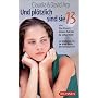 Und plötzlich sind sie 13 oder: Die Kunst, einen Kaktus zu umarmen. Sonderausgabe. So begleiten Sie Ihr Kind durch die Teenagerzeit