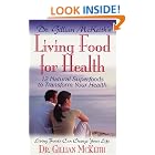 Dr. Gillian McKeith's Living Food for Health: 12 Natural Superfoods to Transform Your... by  Gillian McKeith