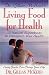 Dr. Gillian McKeith's Living Food for Health: 12 Natural Superfoods to Transform Your Health