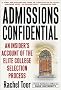 Admissions Confidential: An Insider's Account of the Elite College Selection Process Admissions Confidential: An Insider's Account of the Elite College Selection Process