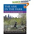 The Ark in Park: The Story of Lincoln Park Zoo by Mark Rosenthal, Carol Tauber, and Edward Uhlir