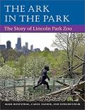 The Ark in Park: The Story of Lincoln Park Zoo